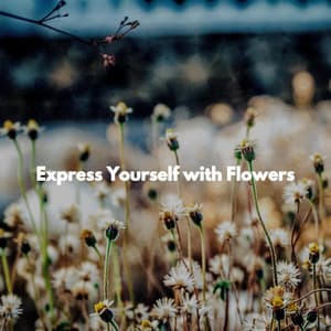 Express Yourself with Flowers - Office Music Experts