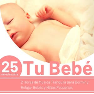 25 Melodías para Tu Bebé - 2 Horas de Musica Tranquila para Dormir y Relajar Bebés y Niños Pequeños - Estrella Cuna