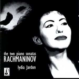 Rachmaninov: The Two Piano Sonatas - Lydia Jardon