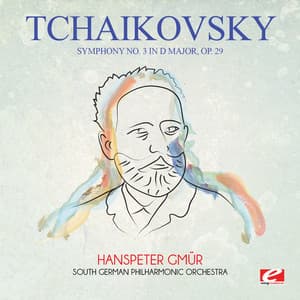 Tchaikovsky: Symphony No. 3 in D Major, Op. 29 - Pyotr Ilyich Tchaikovsky