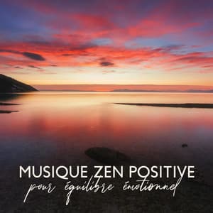 Musique zen positive pour équilibre émotionnel - Nature Académie