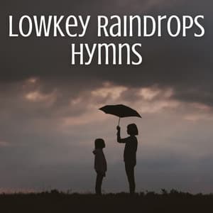 Lowkey Raindrops Hymns - Rainy Day Jazz