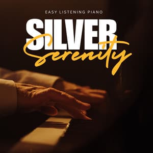 Silver Serenity: Soft Piano Music - Easy Listening Piano
