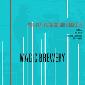 Wolfgang Lackerschmid Connection: Magic Brewery - Wolfgang Lackerschmid