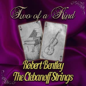 Two of a Kind: Robert Bentley & The Clebanoff Strings - Robert Bentley