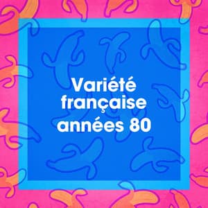 Variété française années 80 - Nostalgie 80