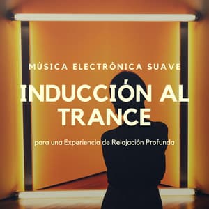Inducción al Trance - Música Electrónica Suave para una Experiencia de Relajación Profunda - Atención Plena