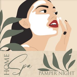 Home Spa Pamper Night: Soothing Spa Music, Time for a Face Mask, Self-Care Evening - Home SPA Collection