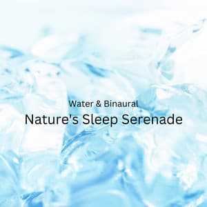 Water & Binaural: Nature's Sleep Serenade - Streams & Mist