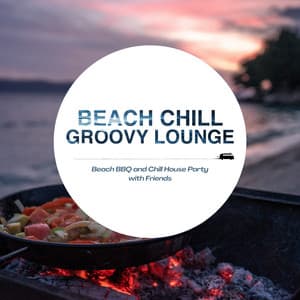 Beach Chill Groovy Lounge - Beach BBQ and Chill House Party with Friends - Café Lounge Resort