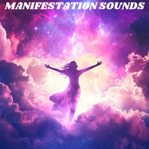 Manifestation Sounds - Uplifting Music for Success & Abundance - Manifest Now