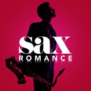 Sax Romance - Romantic Sax Instrumentals