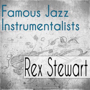 Famous Jazz Instrumentalists - Rex Stewart