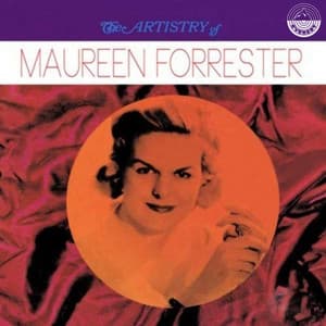 The Artistry Of Maureen Forrester - Maureen Forrester