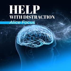 Help with Distraction - Alice Focus