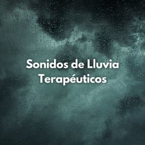 Sonidos De Lluvia Terapéuticos - Sonido de lluvia para dormir