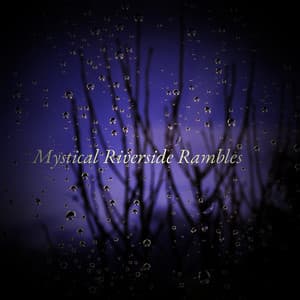Mystical Riverside Rambles - Eon Wilder