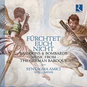 Fürchtet Euch Nicht: Bassoons & Bombards. Music from the German Baroque. - Syntagma Amici