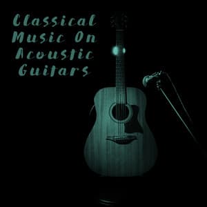 Classical Music On Acoustic Guitars - Afternoon Acoustic