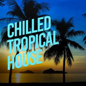 Chilled Tropical House - Deep House Music