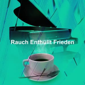 Rauch Enthüllt Frieden - Frühstück Jazz Playlist