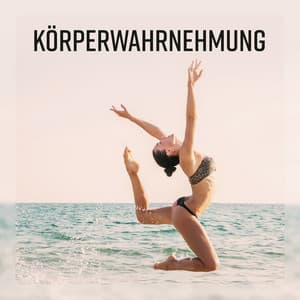 Körperwahrnehmung – Tiefenentspannung, Gefühle Loslassen, Musiktherapie mit Klänge der Natur, Yoga Musik, Chakra-Balance - Innere Ruhe Akademie
