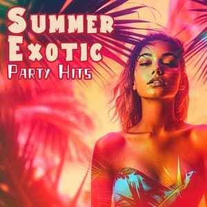 Summer Exotic Party Hits: Having Fun and Dancing During Long Summer Days - Crazy Party Music Guys