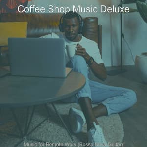 Music for Remote Work - Coffee Shop Music Deluxe
