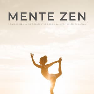 Mente Zen: Sonidos De Lluvia Relajantes Para Una Meditación Curativa - Música de Concentración