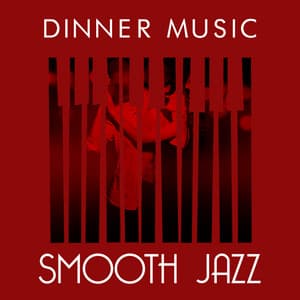 Dinner Music Smooth Jazz - Dinner Music