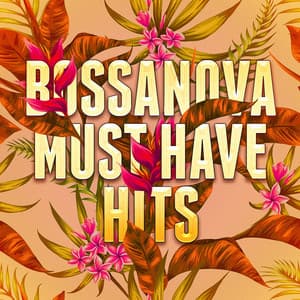 Bossanova Must Have Hits - Bossa Nova All-Star Ensemble