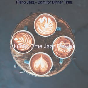 Piano Jazz - Bgm for Dinner Time - Lunch Time Jazz Playlist