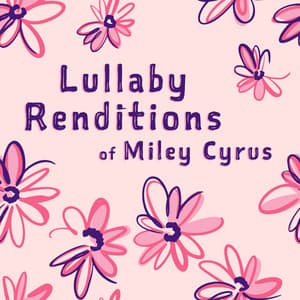 Lullaby Renditions of Miley Cyrus - Lullaby Players