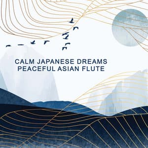 Calm Japanese Dreams: Peaceful Asian Flute - Japanese Sweet Dreams Zone