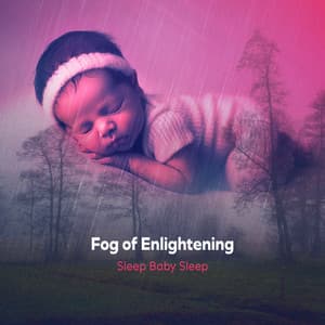 Fog of Enlightening - Sleep Baby Sleep
