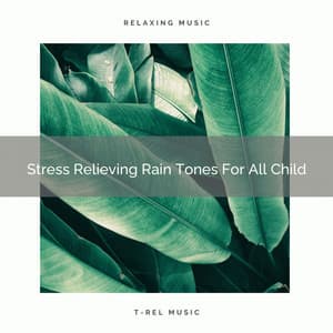 Stress Relieving Rain Tones For All Child - White Noise Sleep Therapy