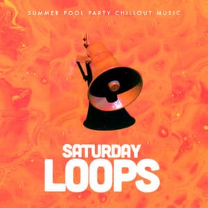 Saturday Loops - Summer Pool Party Chillout Music