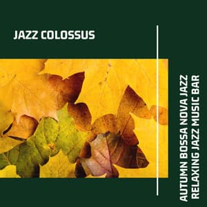 Autumn Bossa Nova Jazz: Relaxing Jazz Music Bar - Jazz Colossus
