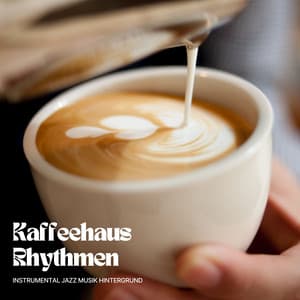Kaffeehaus Rhythmen: Gemütlicher Jazz - Instrumental Jazz Musik Hintergrund