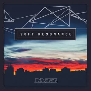 Soft Resonance - JaZZ