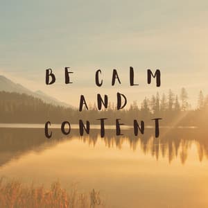 Be Calm and Content - Calm Music