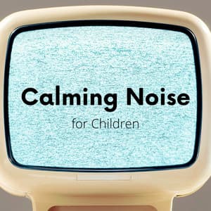 Calming Noise for Children - White Noise Playlist