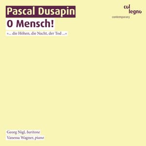 Pascal Dusapin: O Mensch! - Pascal Dusapin