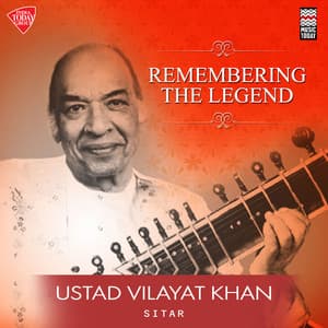 Remembering the Legend - Ustad Vilayat Khan - Vilayat Khan