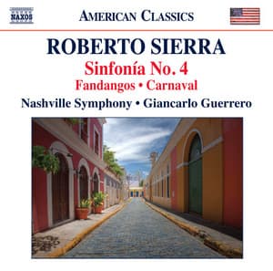 Sierra: Sinfonía No. 4, Fandangos & Carnaval - Roberto Sierra