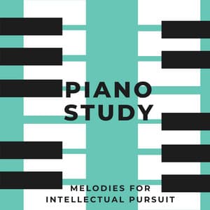 Piano Study: Melodies for Intellectual Pursuit - Study Music And Piano Music