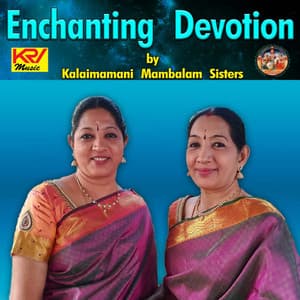 Enchanting Devotion - Mambalam Sisters