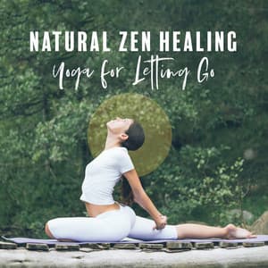 Natural Zen Healing: Yoga for Letting Go - Mera Kanhaiya