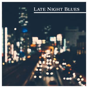 Late Night Blues: Relaxed and Friendly Atmosphere, Mood Cocktail & Bar Music - Big Blues Corp City