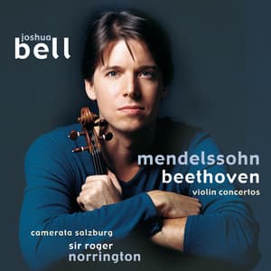 Beethoven & Mendelssohn: Violin Concertos - Joshua Bell